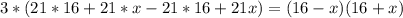 3*({21*16+21*x-21*16+21x})= (16-x)(16+x)