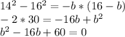 14^2-16^2=-b*(16-b) \\ -2*30=-16b+b^2 \\ b^2-16b+60=0
