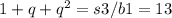 1+q+q^{2}=s3/b1=13