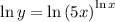 \ln y=\ln {(5x)}^{\ln x}