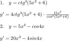 1.\quad y=ctg^4(5x^3+6)\\\\y'=4ctg^3(5x^3+6)\cdot \frac{15x^2}{cos^2(5x^3+6)}\\\\2.\quad y=5x^4-cos4x\\\\y'=20x^3-4sin4x