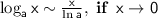 \sf\log_{a}x \sim \frac{x}{\ln a},\; \textbf{if}\;\; x\to 0