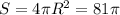 S=4 \pi R^{2}=81 \pi