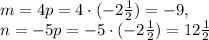 m = 4p = 4 \cdot (-2\frac 12) = -9 , \\&#10;n = -5p = -5 \cdot (-2\frac12) = 12\frac12