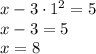 x - 3\cdot1^2 = 5 \\&#10;x - 3 = 5\\&#10;x = 8\\