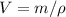 V = m/\rho