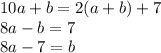 10a+b=2(a+b)+7\\&#10; 8a-b=7\\&#10; 8a-7=b\\&#10;