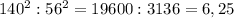 140^{2}:56^{2}=19600:3136=6,25