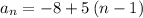 {a_n} =-8 + 5\left( {n - 1} \right)