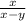 \frac{x}{x-y}