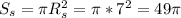 S_s = \pi R_s^2=\pi*7^2=49\pi