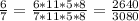 \frac{6}{7}=\frac{6*11*5*8}{7*11*5*8}=\frac{2640}{3080}