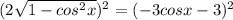 (2 \sqrt{1-cos ^{2}x }) ^{2}=(-3cosx-3) ^{2}