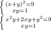 \left \{ {{(x+y)^2=9} \atop {xy=1}} \right. \\ \left \{ {{x^2y+2xy+y^2=9} \atop {xy=1}} \right.