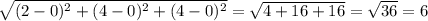 \sqrt{ (2-0)^2+(4-0)^2+(4-0)^2 } = \sqrt{ 4+16+16 } = \sqrt{ 36 } =6