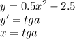 y=0.5x^2-2.5\\ y'=tga\\ &#10;x=tga\\