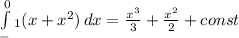 \int\limits^0_-_1 {(x+x^2)} \, dx = \frac{x^3}{3}+ \frac{x^2}{2}+const