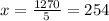 x= \frac{1270}{5} =254