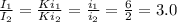 \frac{I_1}{I_2} = \frac{Ki_1}{Ki_2} = \frac{i_1}{i_2} = \frac{6}{2} = 3.0