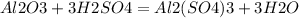 Al2O3+3H2SO4=Al2(SO4)3+3H2O