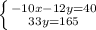 \left \{ {{-10x-12y=40} \atop {33y=165}} \right.