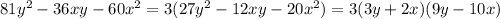 81y^2-36xy-60x^2=3(27y^2-12xy-20x^2)=3(3y+2x)(9y-10x)