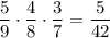 \displaystyle \frac{5}{9} \cdot \frac{4}{8} \cdot \frac{3}{7} = \frac{5}{42}