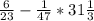 \frac{6}{23} - \frac{1}{47}*31 \frac{1}{3}