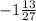 -1\frac{13}{27}