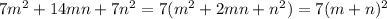 7m^{2}+14mn+7n^{2}=7(m^{2}+2mn+n^{2})=7(m+n)^{2}