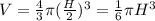 V= \frac{4}{3} \pi (\frac{H}{2}) ^3= \frac{1}{6} \pi H^3