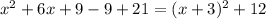 x^{2}+6x+9-9+21=(x+3)^{2}+12