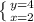 \left \{ {{y=4} \atop {x=2}} \right.