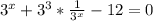 3^{x}+ 3^{3} * \frac{1}{ 3^{x} } -12=0