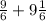 \frac{9}{6} + 9 \frac{1}{6}