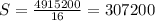 S= \frac{4915200}{16} =307200