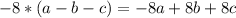 -8*(a-b-c)=-8a+8b+8c