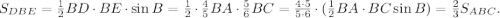 S_{DBE}=\frac{1}{2}BD\cdot BE\cdot \sin B=\frac{1}{2}\cdot \frac{4}{5}BA\cdot \frac{5}{6}BC=\frac{4\cdot 5}{5\cdot 6}\cdot(\frac{1}{2}BA\cdot BC\sin B)=\frac{2}{3}S_{ABC}.