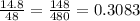 \frac{14.8}{48} = \frac{148}{480} =0.3083