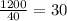 \frac{1200}{40}=30