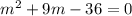 m^{2} +9m-36=0