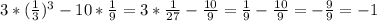 3*( \frac{1}{3} )^{3}-10* \frac{1}{9} =3* \frac{1}{27} - \frac{10}{9} = \frac{1}{9} -\frac{10}{9} = - \frac{9}{9} =-1 \\