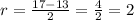 r= \frac{17-13}{2} = \frac{4}{2} = 2