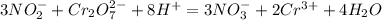 3NO_2^-+Cr_2O_7^{2-}+8H^+=3NO_3^-+2Cr^{3+}+4H_2O