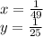 x=\frac{1}{49}\\&#10;y=\frac{1}{25}