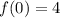 f(0)=4