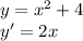 y=x^2+4\\&#10;y'=2x