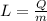 L= \frac{Q}{m}