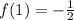 f(1)=-\frac{1}{2}