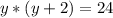 y*(y+2)=24